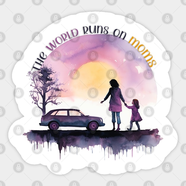 The world runs on moms Sticker by nonbeenarydesigns